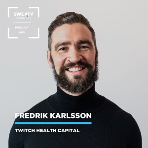 #90. Fredrik Karlsson, vd och grundare Twitch Health Capital