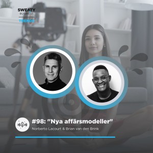 98. Sweaty Business Trends: ”Nya affärsmodeller”