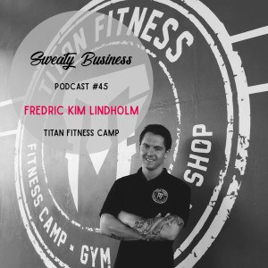 45. #vadegrejen med Titan Fitness Camp? - Kim Fredric Lindholm