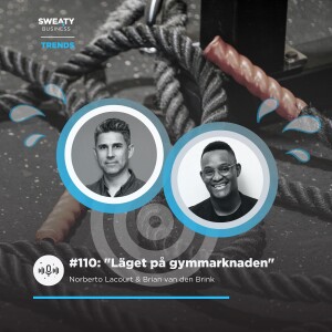 110. Sweaty Business Trends: ”Läget på gymmarknaden”