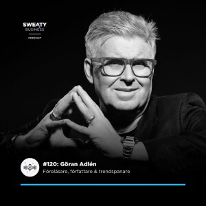 #120: Göran Adlén, trendspanare