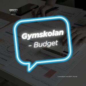 #151. Specialavsnitt: Gymskolan – Budget
