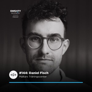 #144. Daniel Fisch – Malkars Träningscenter