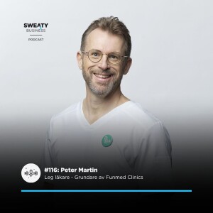 #116. Peter Martin, Läkare & grundare Funmed - ”Precisionshälsa”