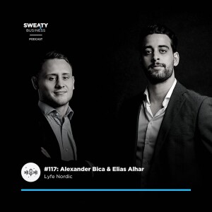 #117. Alexander Bica & Elias Alhar, Lyfe Nordic - ”Wellness och återhämtning”