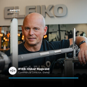 #155: Oskar Ragvald – Commercial Director, Eleiko