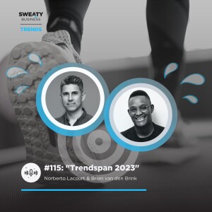 #115. Sweaty Business Trends - ”Trendspan 2023”