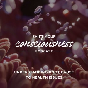 Episode 1: Understanding Root Cause to Health Issues