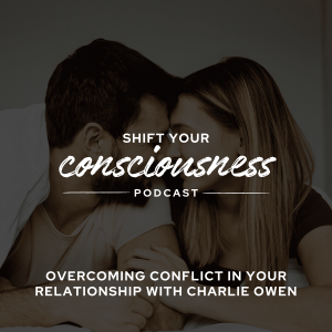 Episode 32: Overcoming Conflict in Your Relationship with Charlie Owen