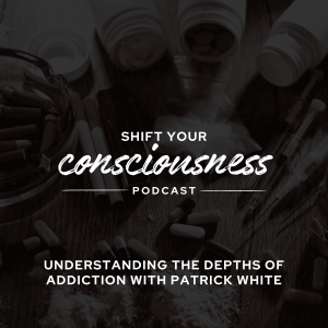 Episode 49: Understanding the Depths of Addiction with Patrick White