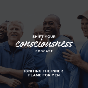 Episode 52: Igniting the Inner Flame for Men