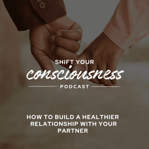 Episode 25: How to Build a Healthier Relationship with Your Partner