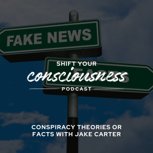 Episode 17: Conspiracy Theories or Facts with Jake Carter