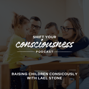 Episode 42: Raising Children Consicously with Lael Stone