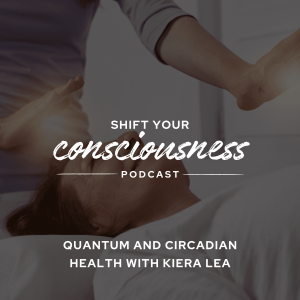 Episode 36: Quantum and Circadian Health with Kiera Lea