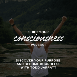 Episode 39: Discover Your Purpose and Become Boundless with Todd Jarratt