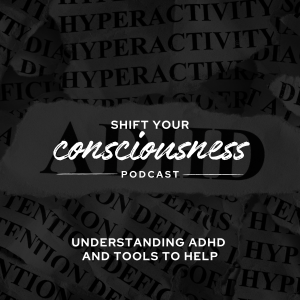 Episode 47: Understanding ADHD and Tools to Help