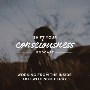 Episode 15: Working From the Inside Out with Nick Perry