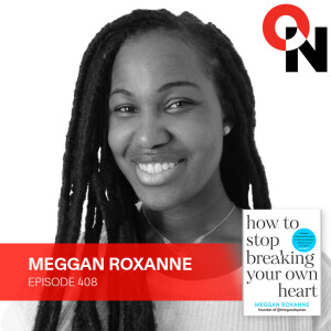 Meggan Roxanne: How To Stop Breaking Your Own Heart