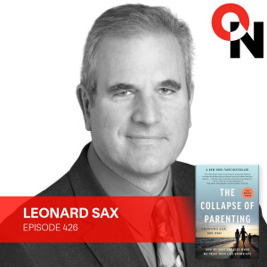 Leonard Sax: Reframing the Collapse of Parenting