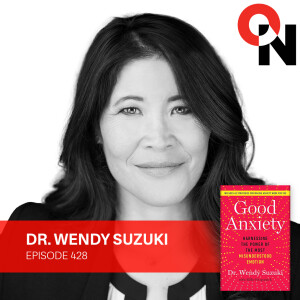 Dr. Wendy Suzuki: Good Anxiety