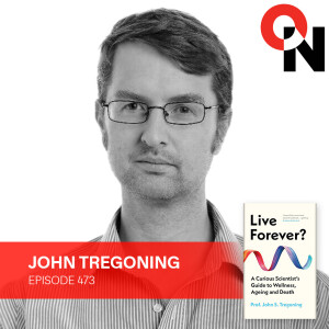 John Tregoning: The Science of Aging, Wellness, and What We Can Actually Control