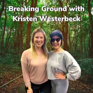 Breaking Ground with Kristen Westerbeck