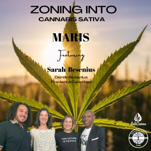 Zoning Into the SCIENCE of Cannabis Sativa with Sarah Besenius Episode 3 of 4