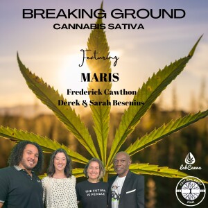 Breaking Ground: Cannabis Sativa with Frederick Cawthon Episode 1 of 4