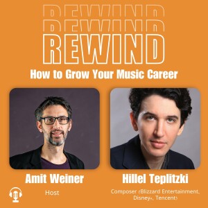 19 | How to Elevate Your Video Game Music Career? With Composer Hillel Teplitzki