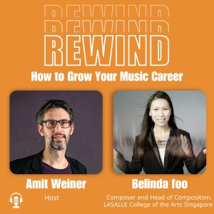 05 | Can Music Composition Be Learned? With Singaporean Composer Belinda Foo: ”DON’T FALL IN LOVE WITH YOUR MUSIC!”