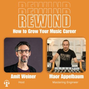 07 | What Is Mastering And Why Is It So Important? With Mastering Engineer Maor Appelbaum