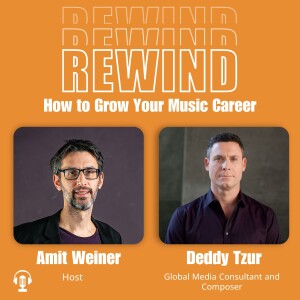 08 | How To Become a Global Media Consultant And a Composer? With Deddy Tzur
