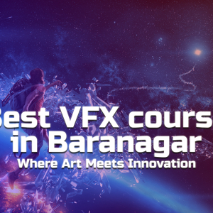 Get admission in VFX training institute in Baranagar