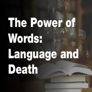 The Power of Words: Language and Death