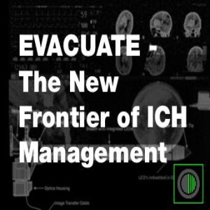 EVACUATE:  The New Frontier of ICH Management
