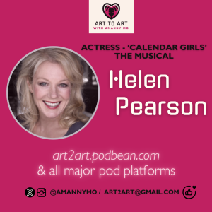 Art to Art with Amanny Mo - Ep 9 with 'Calendar Girls' The Musical actress Helen Pearson