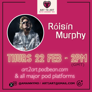 Art to Art with Amanny Mo - Ep5 with Róisín Murphy