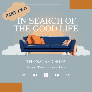 In Search of the Good Life - Part 2