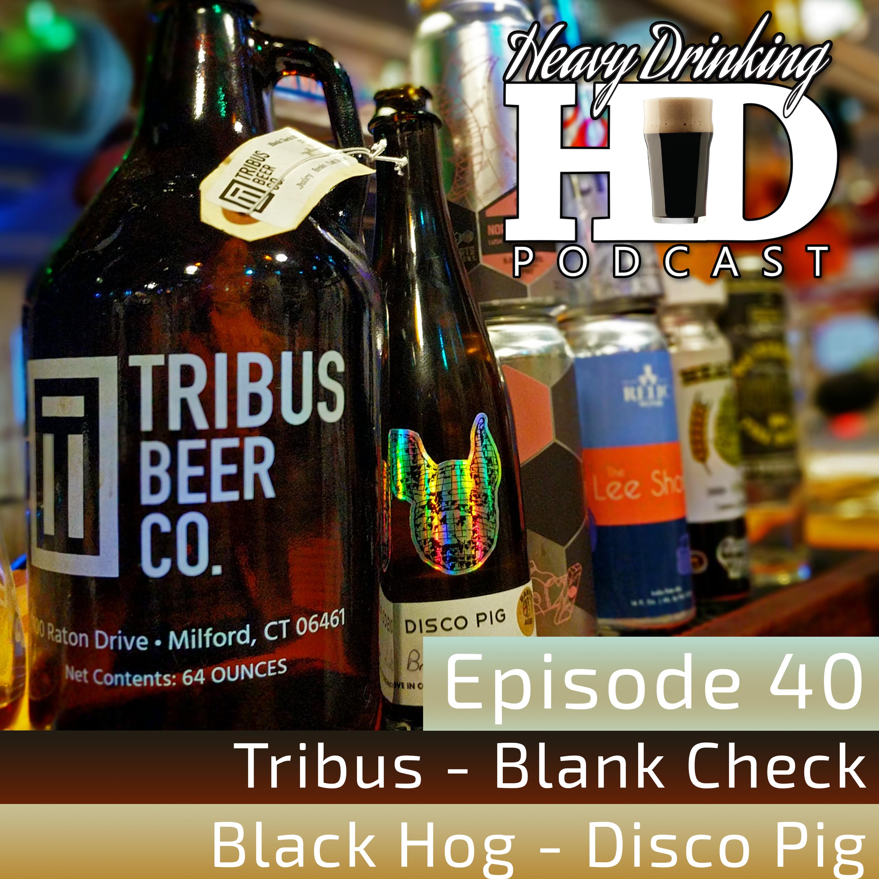 Show No. 40 - Tribus Blank Check and Black Hog Disco Pig - The Heavy Drinking Podcast thumbnail