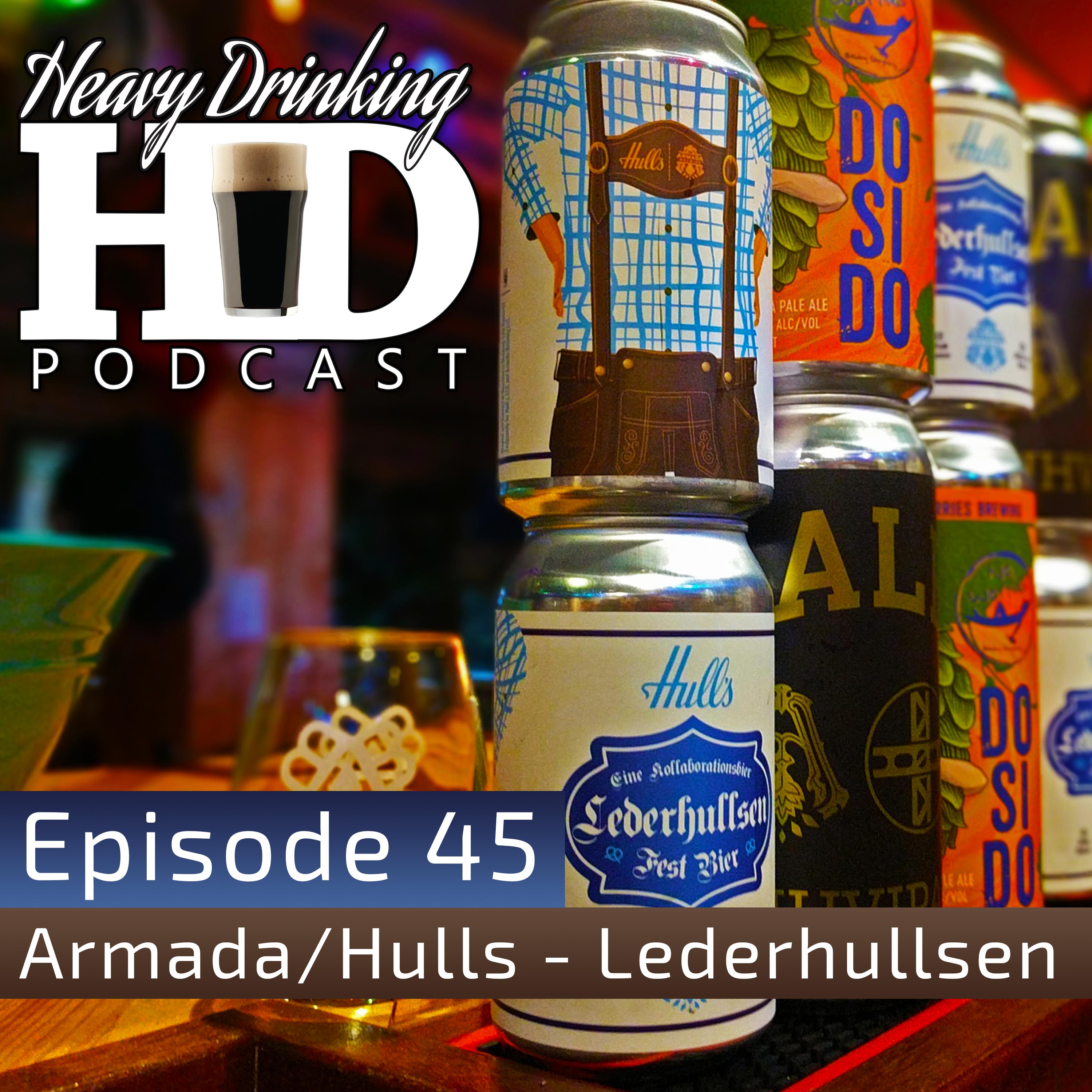 Show No. 45 - Hull's Brewing and Armada Collab Lederhullsen - The Heavy Drinking Podcast thumbnail