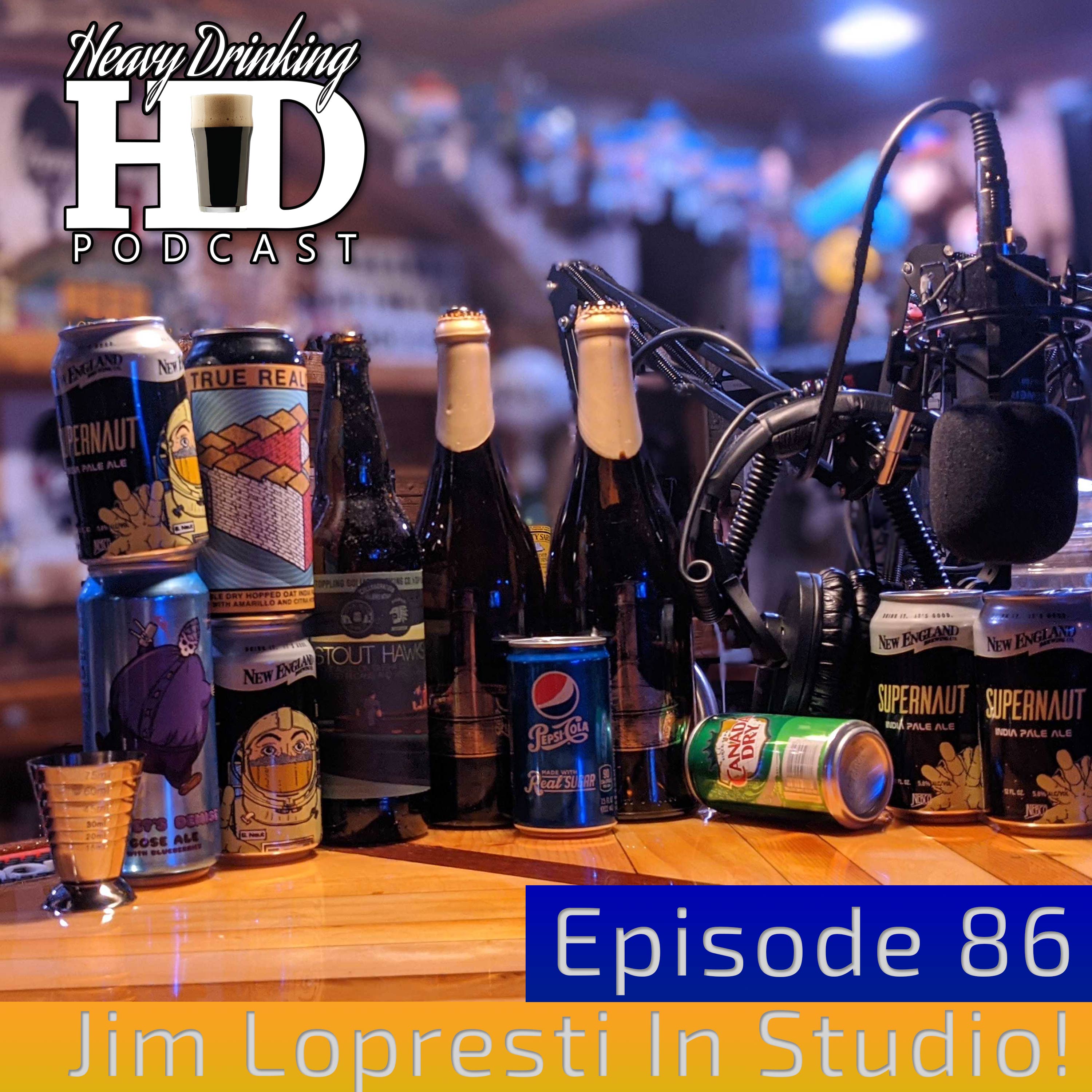 Show No. 86 - Jim Lopresti In Studio - The Heavy Drinking Podcast