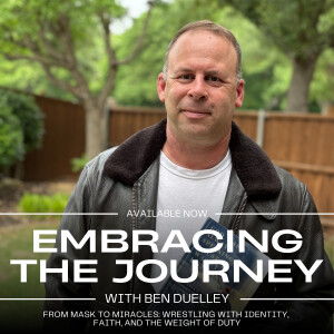 From Mask to Miracles: Wrestling with Identity, Faith, and the Weight of Duty with Ben Duelley