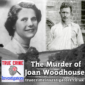 The Murder of Joan Woodhouse (Part 2 of 2) - The Untold Story