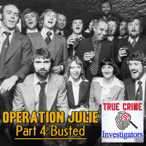 Operation Julie (Part 4 of 4) - Busted!