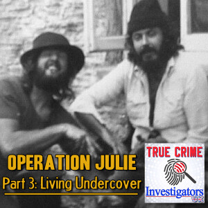 Operation Julie (Part 3 of 4) - Living Undercover