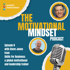 Episode 8 - Steve Jones: Global Motivational & Leadership Trainer