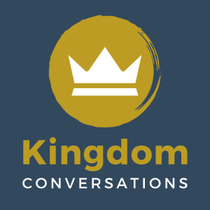 Sunday 28th April - Kingdom Conversations - Part 3