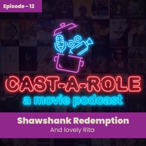 Episode 12 - Shawshank Redemption, And Lovely Rita