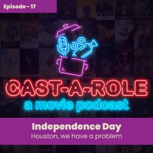 Episode 17 - Independence Day, Houston We Have A Problem